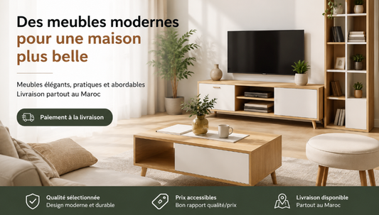 Meubles au Maroc : comment bien choisir ses meubles pour une maison moderne et pratique